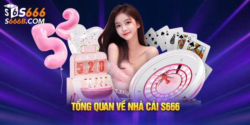 Tổng quan về nhà cái S666