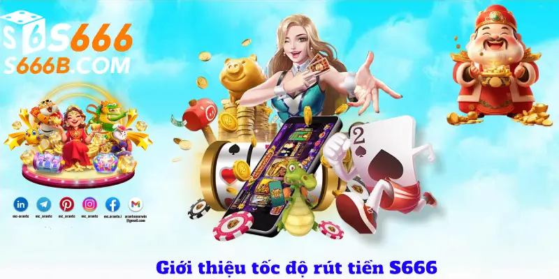 Giới thiệu tốc độ rút tiền S666