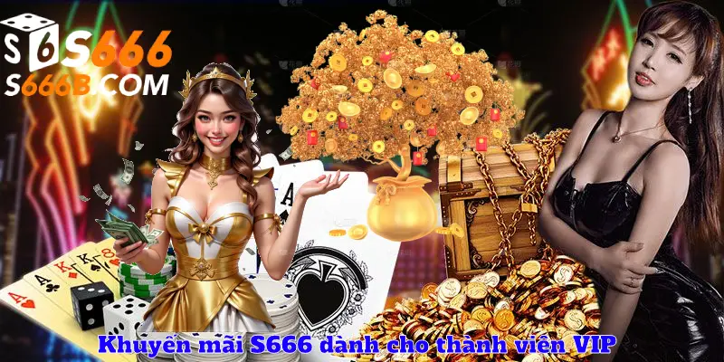 Khuyến mãi S666 dành cho thành viên VIP