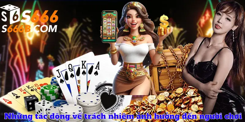 Những tác động về trách nhiệm ảnh hưởng đến người chơi