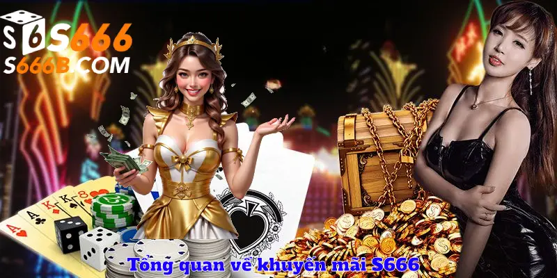 Tổng quan về khuyến mãi S666